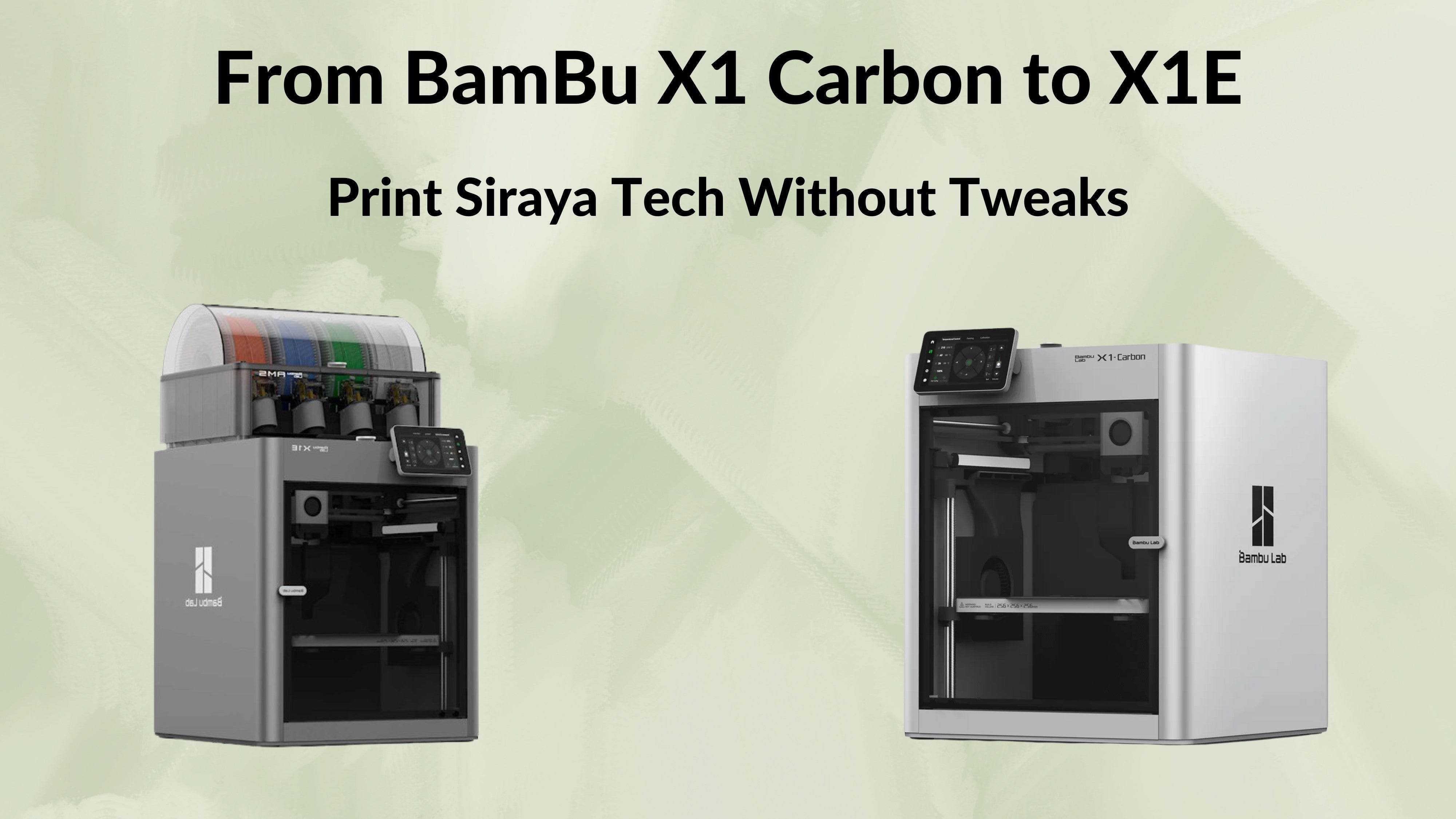 Bambu Lab X1E vs X1 Carbon: What's Different and Why Your Siraya Tech Filament Settings Stay the Same