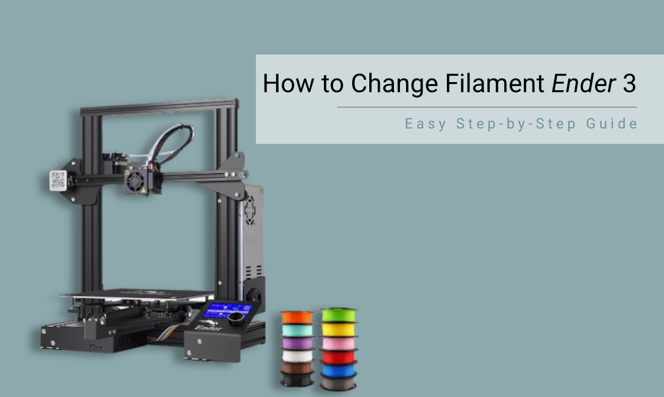 How to Change Filament Ender 3: Easy Step-by-Step Guide