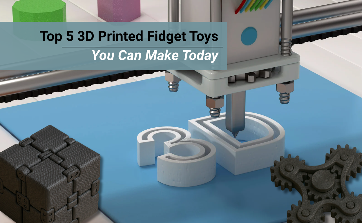 Top 5 3D Printed Fidget Toys You Can Make Today