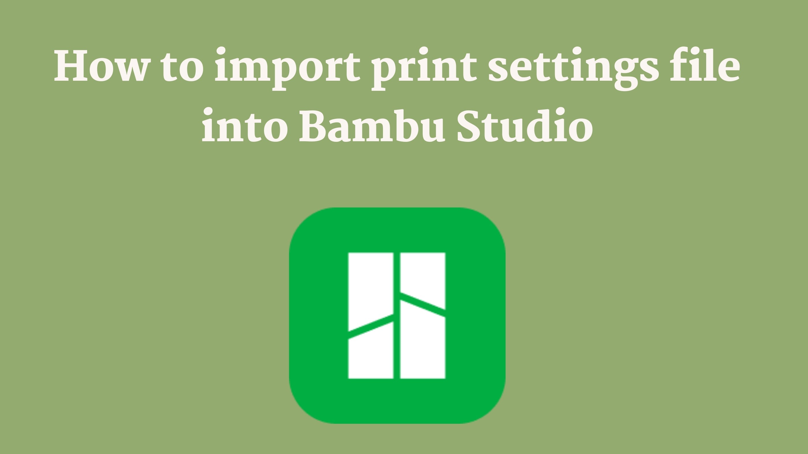 How to import print settings file into BamBu Studio