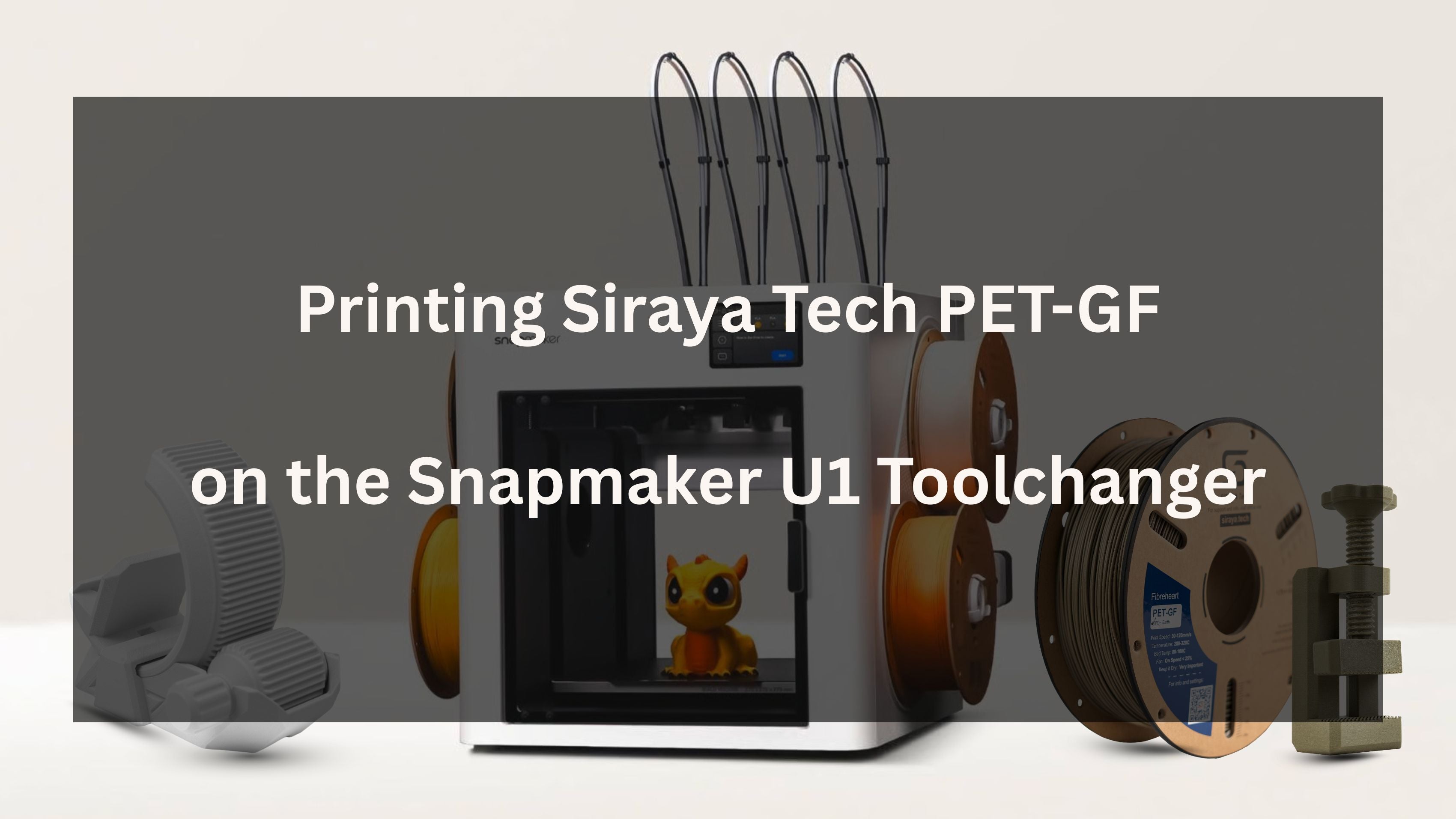 Industrial Strength Without the Box: Printing Siraya Tech PET-GF on the Snapmaker U1 Toolchanger